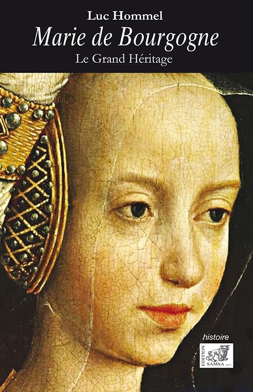 Marie de Bourgogne - ou le grand héritage