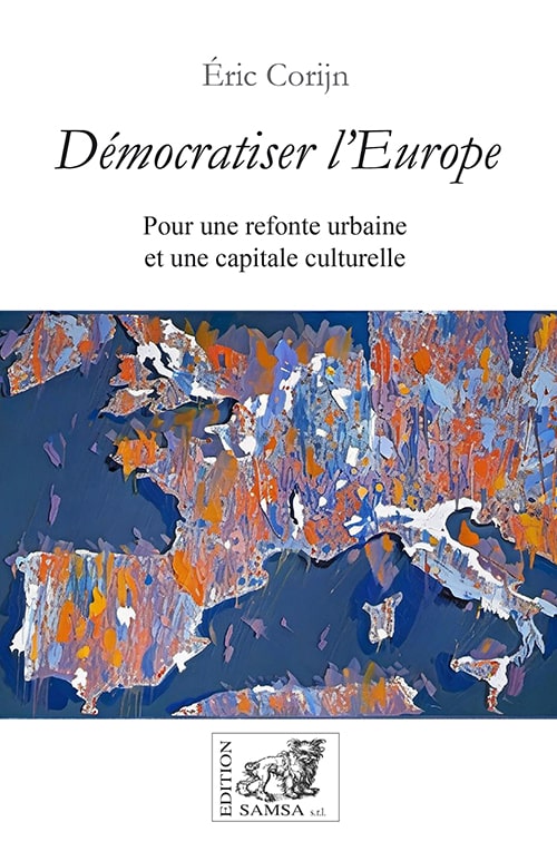Démocratiser l’Europe - pour une refonte urbaine et une capitale culturelle